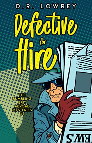 Defective for Hire: A Humorous Amateur Sleuth Mystery (The Bumbling Brit Abroad Mysteries Book 1)