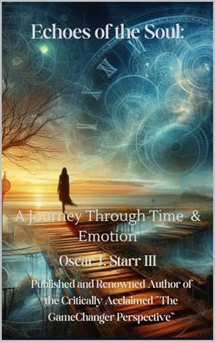 Echoes of the Soul: A Journey Through Time and Emotion