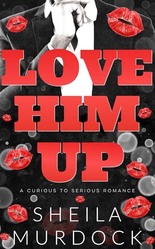 Love Him Up: African American Urban Fiction Curious to Serious Romance