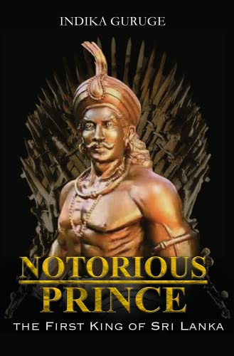 NOTORIOUS PRINCE : The First King of Sri Lanka.