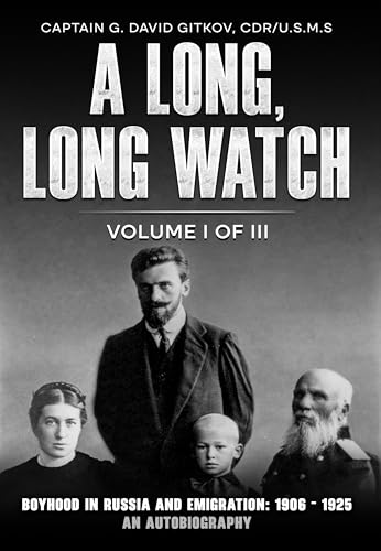 A long, Long Watch: Volume I of III: Boyhood in Russia and Emigration: 1906 - 1925