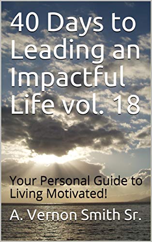 40 Days to Leading an Impactful Life vol. 18