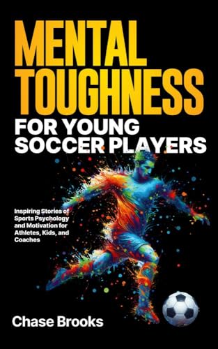 Mental Toughness for Young Soccer Players