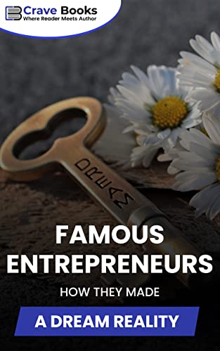 Famous Entrepreneurs: How They Made a Dream a Real... - CraveBooks