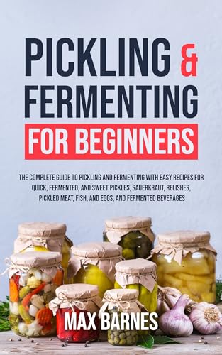 Pickling and Fermenting for Beginners