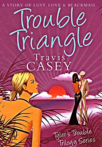 Trouble Triangle: A Romantic Comedy (Tyler's Trouble Trilogy Book 1)