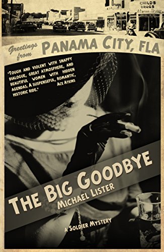 The Big Goodbye: A Jimmy "Soldier" Riley Noir Novel (Soldier Mysteries Series, Book 1)