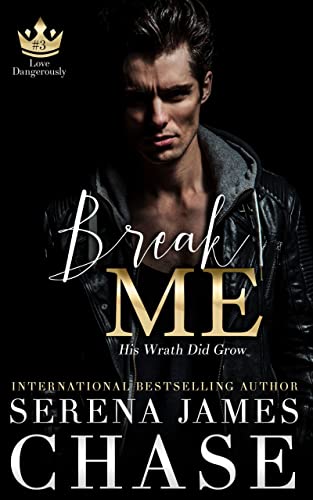 Break Me: A Mafia Romance (Love Dangerously)