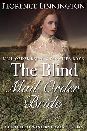 The Blind Mail Order Bride: A Historical Western Romance Story (Mail Order Bride's Frontier Love)