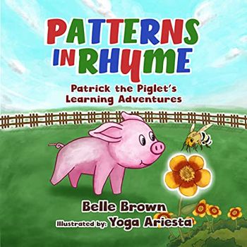 Patterns in Rhyme (Patrick the Piglet's Learning Adventures Book 2)
