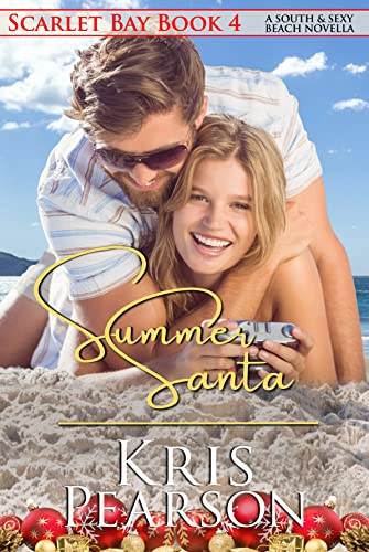 SUMMER SANTA - Scarlet Bay Book 4: A South & Sexy Beach Novella (Scarlet Bay Romance)