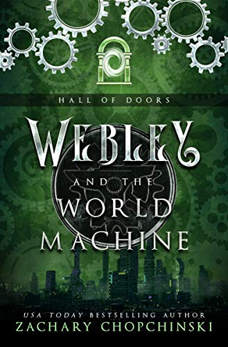 Webley and The World Machine: A Steampunk Portal Adventure (The Hall of Doors Book 1)
