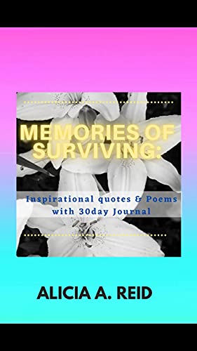 Memories of Surviving: Inspirational Quotes & Poems with 30 Day Journal