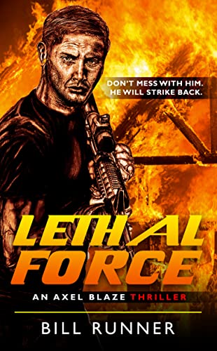 Lethal Force: Axel Blaze Thriller Book 2 (Releasing May 21, 2022)