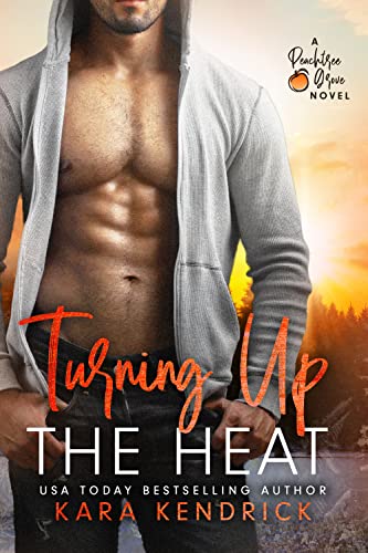 Turning Up the Heat: A small-town firefighter romance (Peachtree Grove Series Book 2)