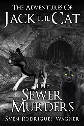 The Adventures of Jack the Cat: - The Sewer Murders - : A Cozy Cat Mystery Book for Adults and Teens