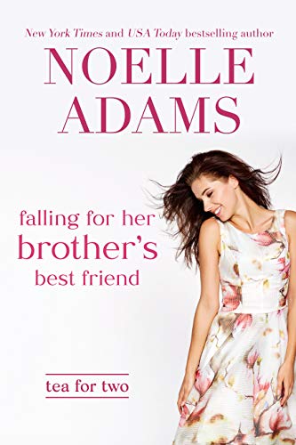 Falling for her Brother's Best Friend (Tea for Two Book 1)