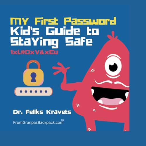 My First Password: A Kid's Guide to Staying Safe (Kids' Online Safety Tips Series)