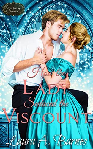 How the Lady Seduced the Viscount (Matchmaking Madness Book 5)