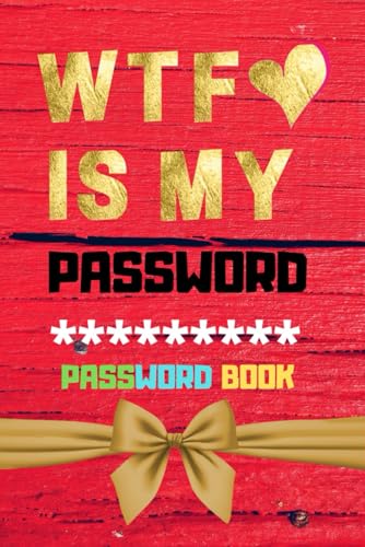 WTF ❤ IS MY PASSWORD BOOK: Stay Organized and Secure with This Password Journal