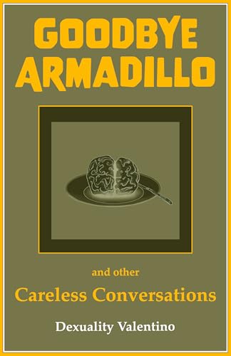 Goodbye Armadillo and other Careless Conversations