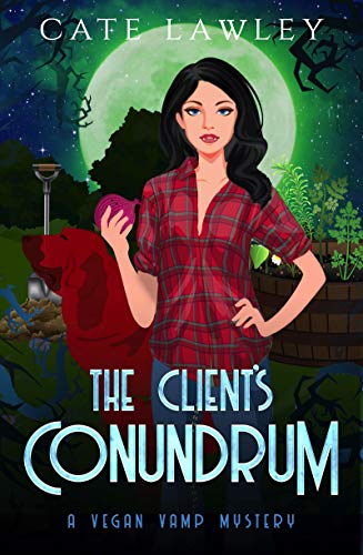 The Client's Conundrum: A Paranormal Cozy Mystery (Vegan Vamp Mysteries Book 2)