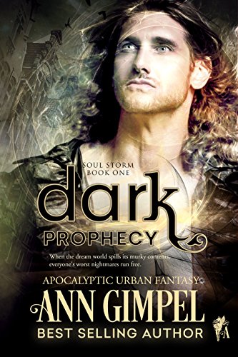 Dark Prophecy: Apocalyptic Urban Fantasy (Soul Storm Book 1)