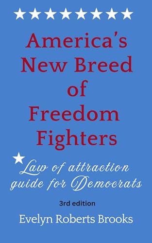 America's New Breed of Freedom Fighters: Law of Attraction Guide for Democrats