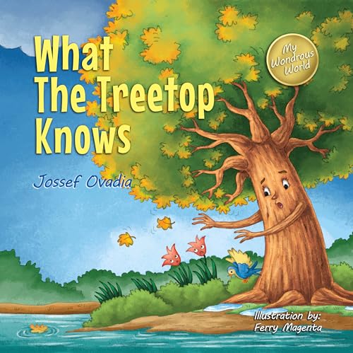 What the Treetop Knows (My Wondrous World Book 4)