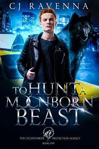 To Hunt A Moonborn Beast (The Lycanthrope Protection Agency Book 1)