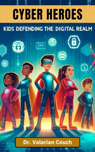 CYBER HEROES: Kids Defending the Digital Realm - CraveBooks