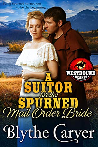 A Suitor for the Spurned Mail Order Bride (Westbound Hearts Book 1)