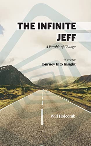 The Infinite Jeff - A Parable of Change: Part 1: Journey into Insight