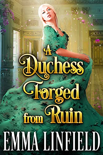 A Duchess Forged From Ruin: A Historical Regency Romance Novel