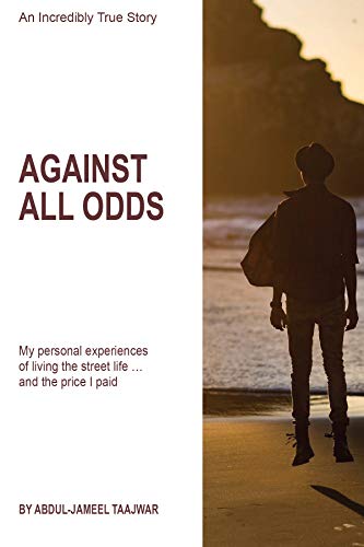Against All Odds : Living the street life and the price I paid.