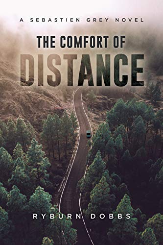 The Comfort of Distance: A Sebastien Grey Novel (The Sebastien Grey Novels Book 1)