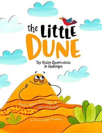 The Little Dune: The Hidden Opportunities In Challenges (La Petite Dune) - Ebook