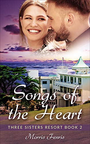 Songs of the Heart: A Sweet Romance (Three Sisters Resort Book 2)