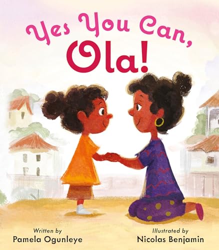 Yes You Can, Ola!: A Beautiful & Inspiring Mother-Daughter Story That Celebrates The Unstoppable Power of Inner Confidence & Self-Belief! (Perfect For Ages 3-8)