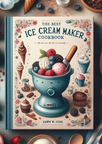 The Best Ice Cream Maker Cookbook