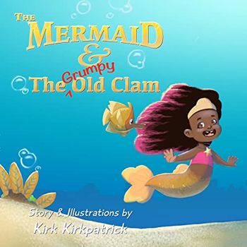 The Mermaid and the Grumpy Old Clam - CraveBooks