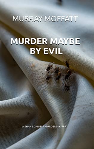 Murder Maybe By Evil (Shane Daniels Mysteries Book 3)