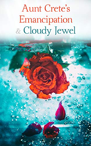 Aunt Crete's Emancipation & Cloudy Jewel: Tales of... - Crave Books