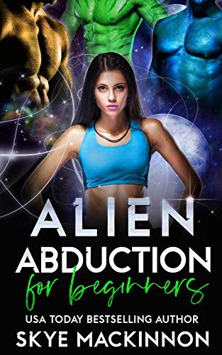 Alien Abduction for Beginners (The Intergalactic Guide to Humans Book 1)