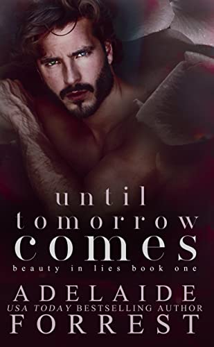 Until Tomorrow Comes: A Dark Mafia Romance (Beauty in Lies Book 1)