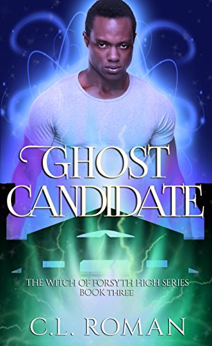 Ghost Candidate (The Witch of Forsythe High Book 3)