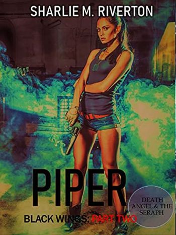 Inside Outside - Black Wings: Part Two: Piper: Death Angel and A Seraph (Inside Outside: Black Wings Book 2)