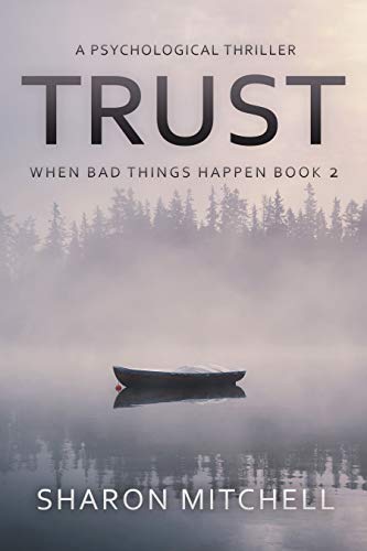 Trust: A Psychological Thriller: When Bad Things Happen Book Two