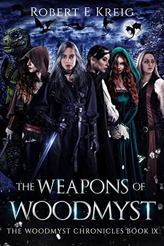 The Weapons of Woodmyst: The Woodmyst Chronicles Book IX