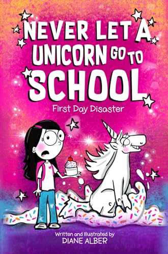 Never Let a Unicorn Go To School: First Day Disaster